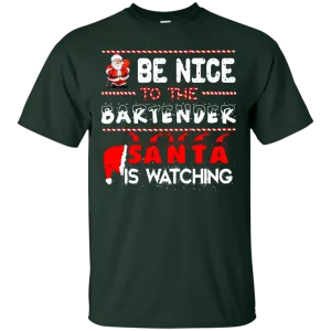 Be Nice to the Bartender Santa is Watching Shirt, Hoodie, Tank