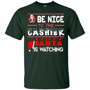 Be Nice to the Cashier Santa is Watching Shirt, Hoodie, Tank