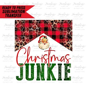 Christmas Junkie Ready to Press Sublimation Design Transfer