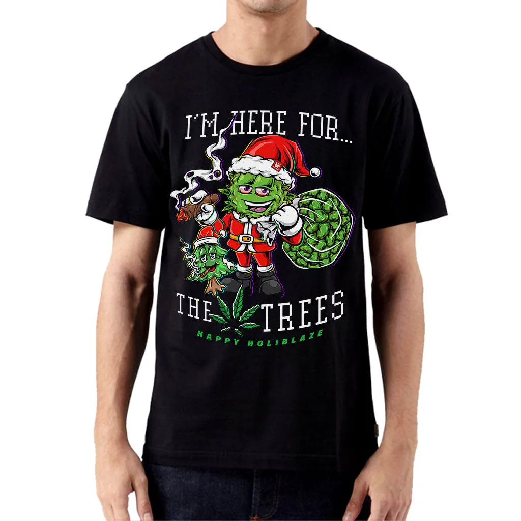 I'M HERE FOR THE TREES Tee