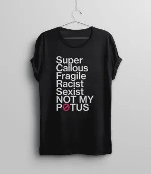 Super Callous Fragile Racist Sexist Not My Potus